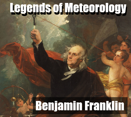 Legends of Meteorology – Benjamin Franklin